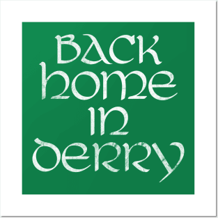 Back Home In Derry Posters and Art